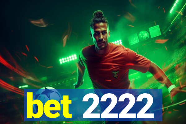 bet 2222